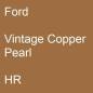 Preview: Ford, Vintage Copper Pearl, HR.